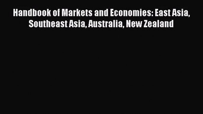 [PDF Download] Handbook of Markets and Economies: East Asia Southeast Asia Australia New Zealand