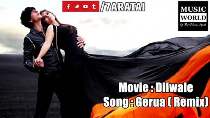 Gerua - Remix   Dilwale 2015   Shah Rukh Khan   Kajol   Pritam   SRK Kajol