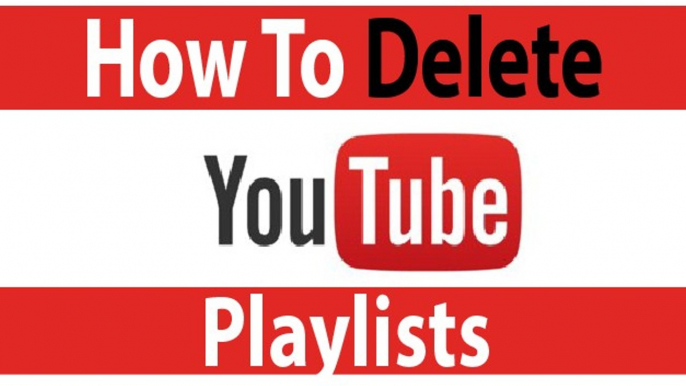 How To Delete A Playlist On Youtube 2015 (easy And Fast)