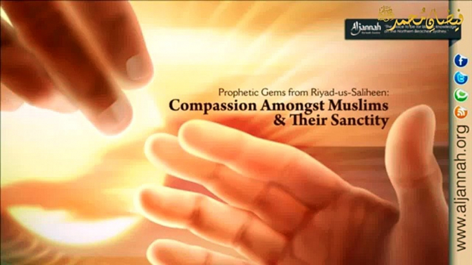 Compassion Amongst Muslims and Their Sanctity