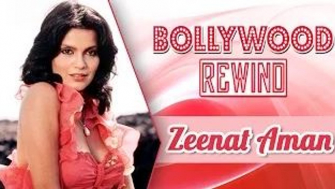 Zeenat Aman – The Glamour Icon Of Bollywood | Bollywood Rewind | Biography & Facts