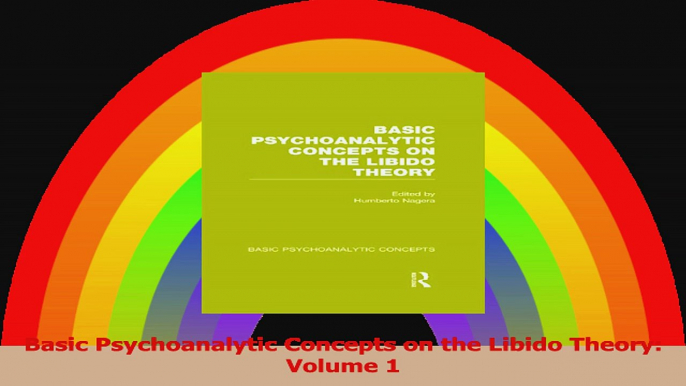 Basic Psychoanalytic Concepts on the Libido Theory Volume 1 PDF