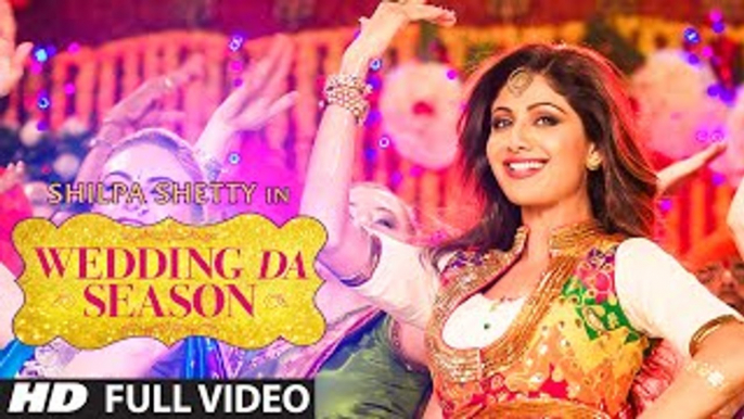 Shilpa Shetty: "Wedding Da Season" Video Song | Neha Kakkar, Mika Singh, Ganesh Acharya