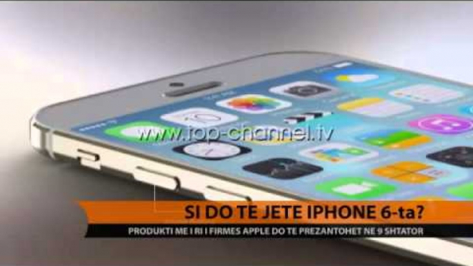 Si do te jete iPhone 6-ta? - Top Channel Albania - News - Lajme