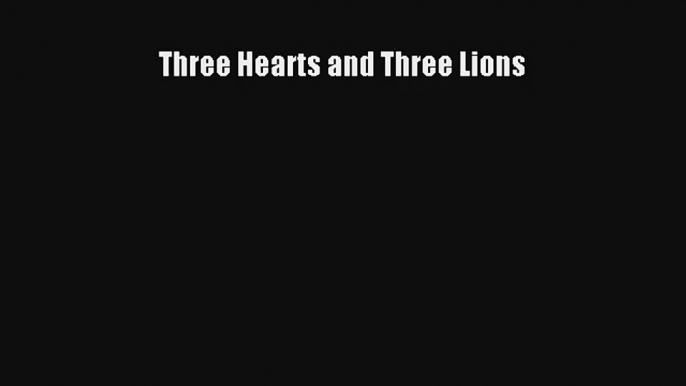 Three Hearts and Three Lions [Read] Full Ebook