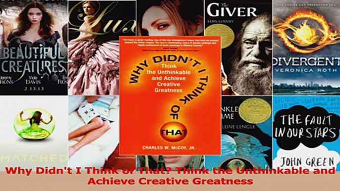 Read  Why Didnt I Think of That Think the Unthinkable and Achieve Creative Greatness Ebook Free