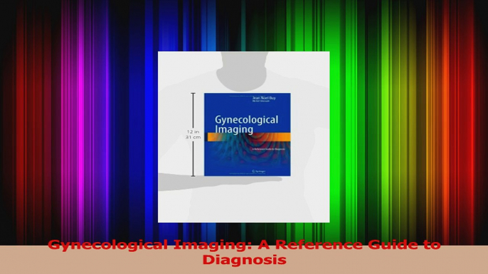 Download  Gynecological Imaging A Reference Guide to Diagnosis Ebook Online