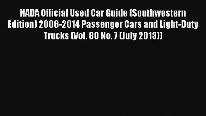 NADA Official Used Car Guide (Southwestern Edition) 2006-2014 Passenger Cars and Light-Duty