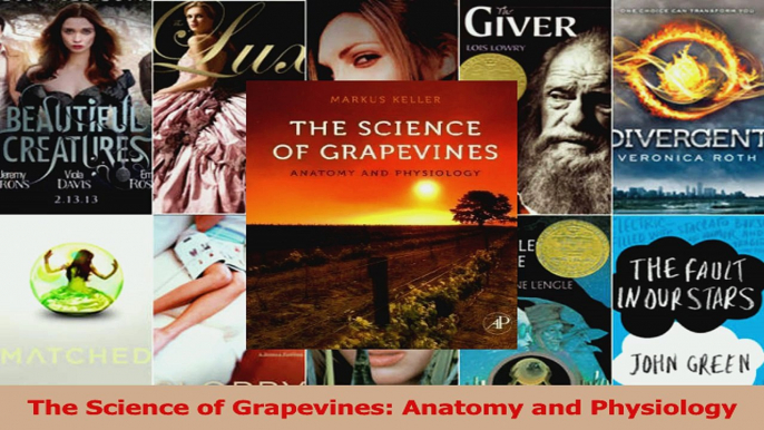 Read  The Science of Grapevines Anatomy and Physiology PDF Online