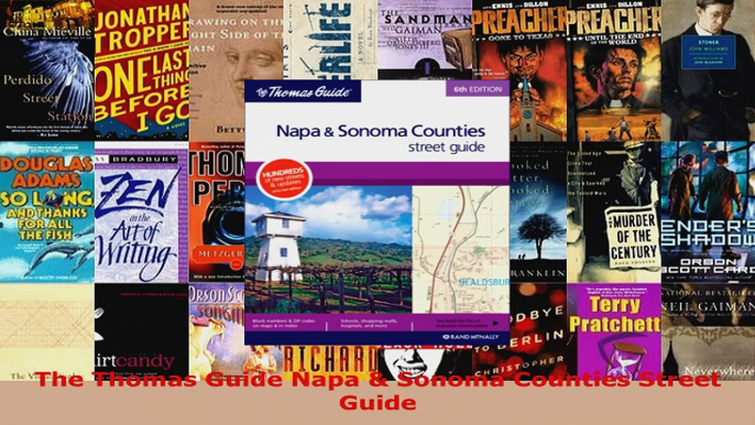 Read  The Thomas Guide Napa  Sonoma Counties Street Guide Ebook Free