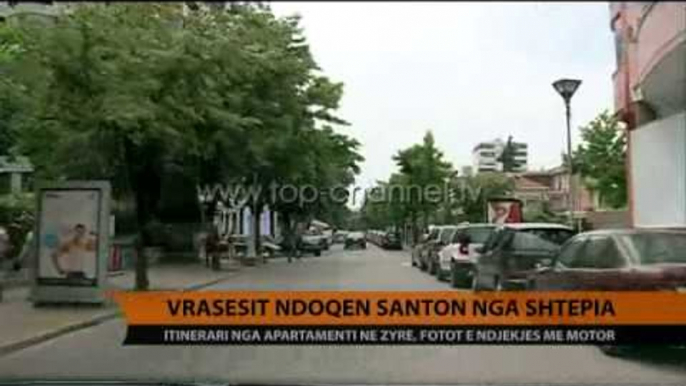 Vrasësit ndoqën Santon nga shtëpia - Top Channel Albania - News - Lajme