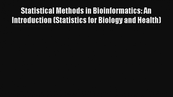 Statistical Methods in Bioinformatics: An Introduction (Statistics for Biology and Health)