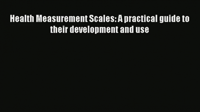 Read Health Measurement Scales: A practical guide to their development and use  PDF Online