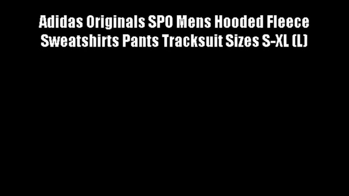 Adidas Originals SPO Mens Hooded Fleece Sweatshirts Pants Tracksuit Sizes S-XL (L)