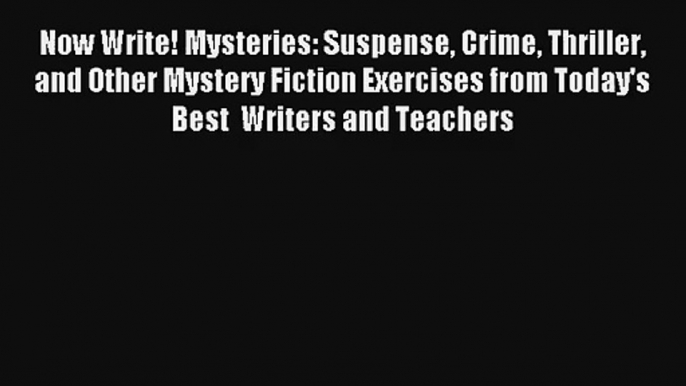 Read Now Write! Mysteries: Suspense Crime Thriller and Other Mystery Fiction Exercises from