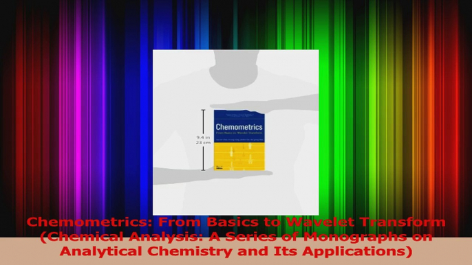 Download  Chemometrics From Basics to Wavelet Transform Chemical Analysis A Series of Monographs PDF Free