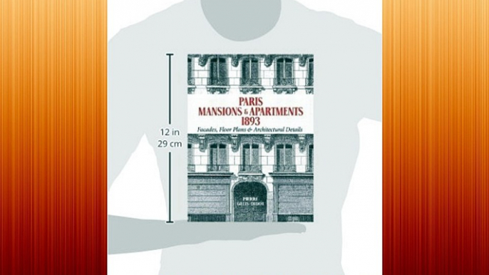 Paris Mansions and Apartments 1893: Facades Floor Plans and Architectural Details (Dover Architecture)