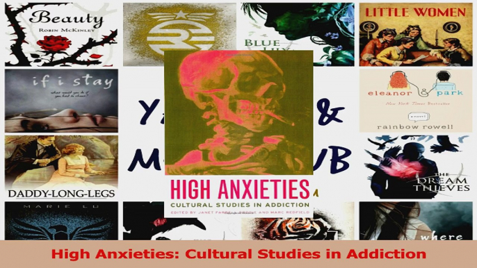 PDF Download  High Anxieties Cultural Studies in Addiction PDF Full Ebook