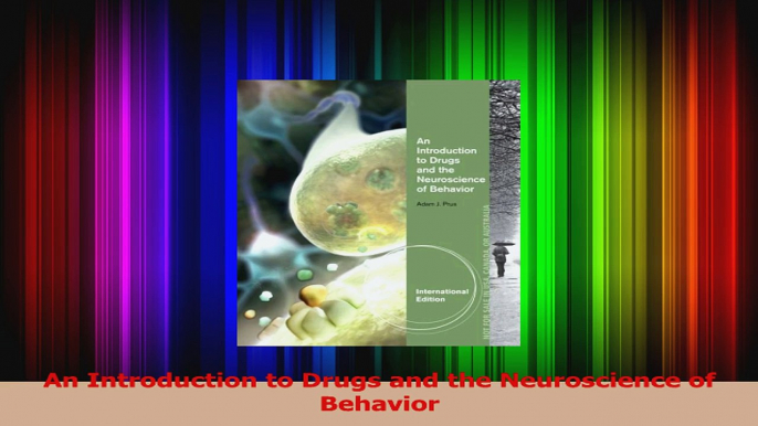 PDF Download  An Introduction to Drugs and the Neuroscience of Behavior PDF Full Ebook