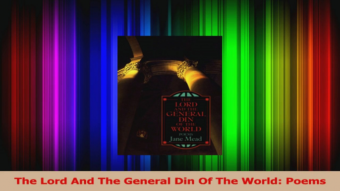 PDF Download  The Lord And The General Din Of The World Poems Download Online