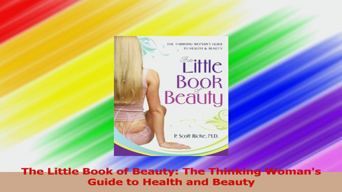 The Little Book of Beauty The Thinking Womans Guide to Health and Beauty Download