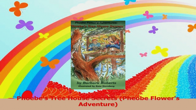 Phoebes Tree House Secrets Pheobe Flowers Adventure Read Online