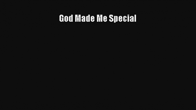 God Made Me Special [PDF Download] Full Ebook