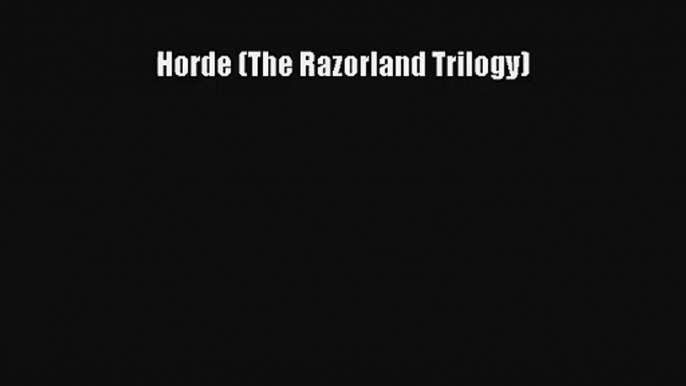 Horde (The Razorland Trilogy) [PDF] Full Ebook