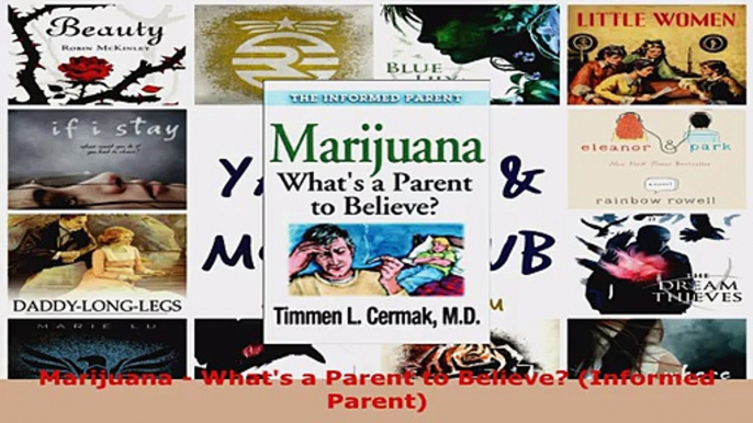 Read  Marijuana  Whats a Parent to Believe Informed Parent EBooks Online