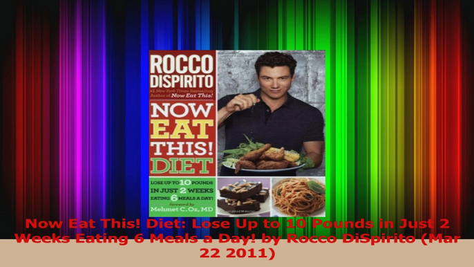 Download  Now Eat This Diet Lose Up to 10 Pounds in Just 2 Weeks Eating 6 Meals a Day by Rocco Ebook Free