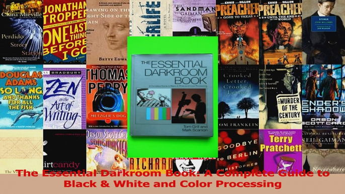 PDF Download  The Essential Darkroom Book A Complete Guide to Black  White and Color Processing Download Online