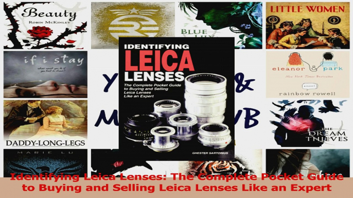 PDF Download  Identifying Leica Lenses The Complete Pocket Guide to Buying and Selling Leica Lenses PDF Online