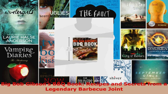 Read  Big Bob Gibsons BBQ Book Recipes and Secrets from a Legendary Barbecue Joint PDF Free