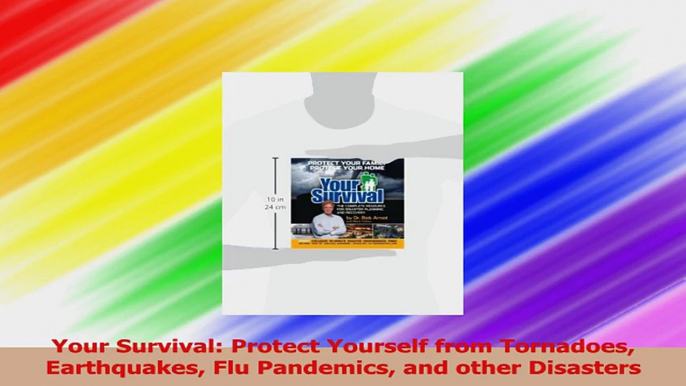 Your Survival Protect Yourself from Tornadoes Earthquakes Flu Pandemics and other Read Online