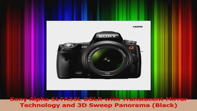 HOT SALE  Sony Alpha SLTA33L DSLR with Translucent Mirror Technology and 3D Sweep Panorama Black