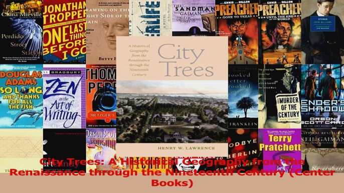 Read  City Trees A Historical Geography from the Renaissance through the Nineteenth Century Ebook Free