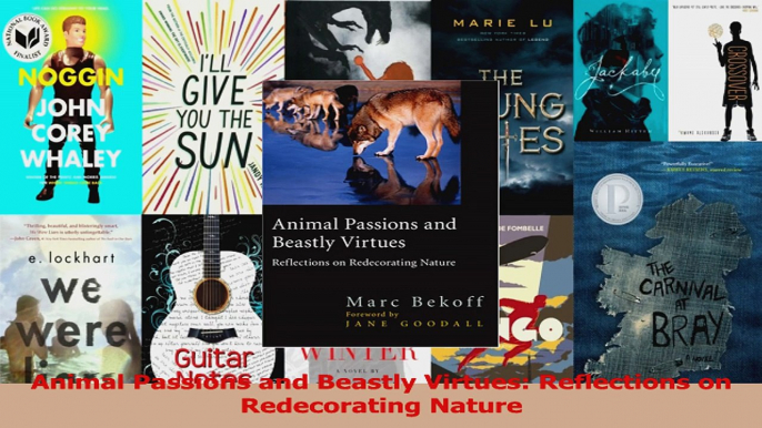 PDF Download  Animal Passions and Beastly Virtues Reflections on Redecorating Nature Download Online