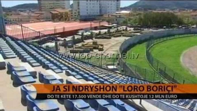 Ja si ndryshon stadiumi “Loro Boriçi” - Top Channel Albania - News - Lajme