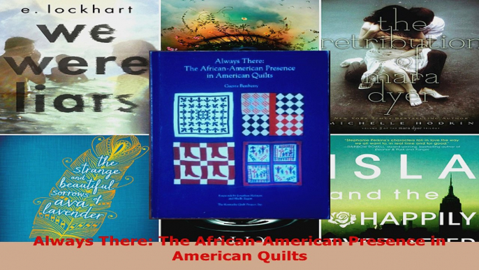 Read  Always There The AfricanAmerican Presence in American Quilts EBooks Online