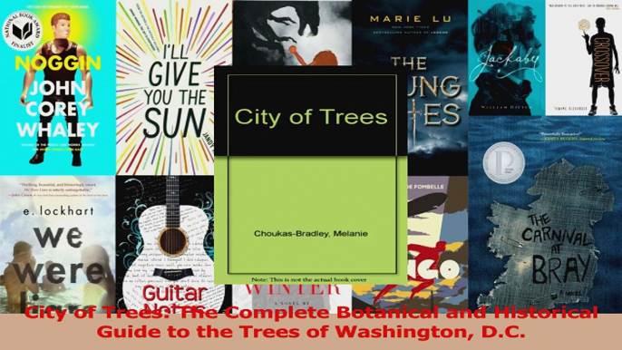 PDF Download  City of Trees The Complete Botanical and Historical Guide to the Trees of Washington DC Download Online