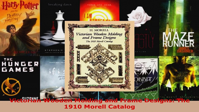 Read  Victorian Wooden Molding and Frame Designs The 1910 Morell Catalog Ebook Free