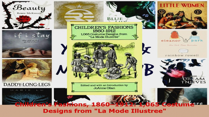 Read  Childrens Fashions 18601912 1065 Costume Designs from La Mode Illustree Ebook Free