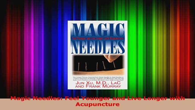 Download  Magic Needles Feel Younger and Live Longer with Acupuncture Ebook Free