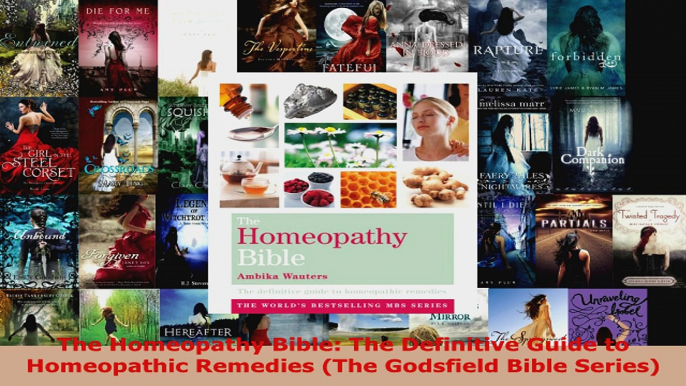 Read  The Homeopathy Bible The Definitive Guide to Homeopathic Remedies The Godsfield Bible PDF Free