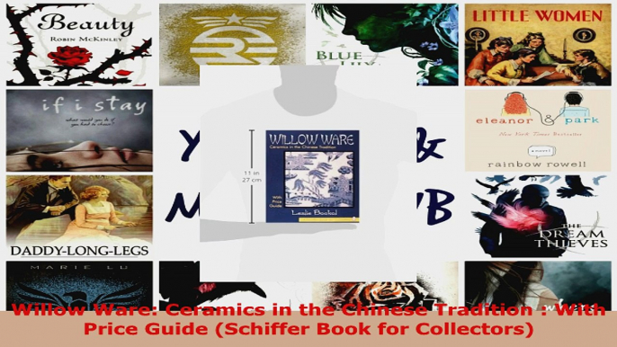 Read  Willow Ware Ceramics in the Chinese Tradition  With Price Guide Schiffer Book for EBooks Online