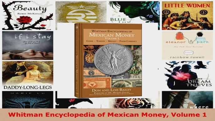 Read  Whitman Encyclopedia of Mexican Money Volume 1 EBooks Online