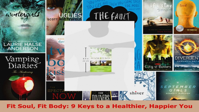 Read  Fit Soul Fit Body 9 Keys to a Healthier Happier You EBooks Online