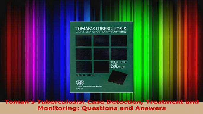 PDF Download  Tomans Tuberculosis Case Detection Treatment and Monitoring Questions and Answers Read Full Ebook