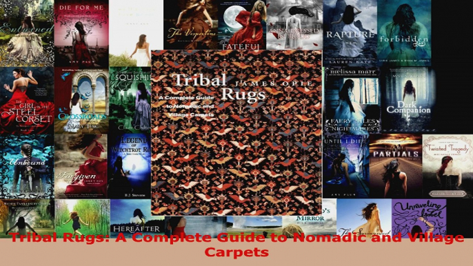 Download  Tribal Rugs A Complete Guide to Nomadic and Village Carpets EBooks Online