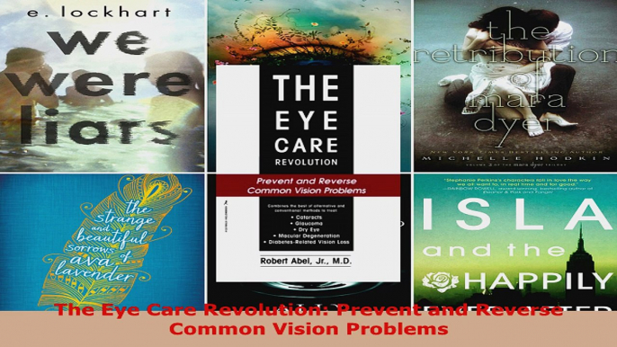 Read  The Eye Care Revolution Prevent and Reverse Common Vision Problems PDF Free